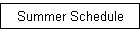 Summer Schedule